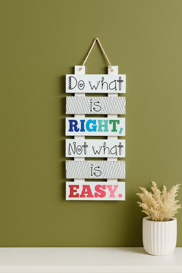 Wooden Wall Hanging – Do What is Right, Not What is Easy – Inspirational Home & Office Decor
